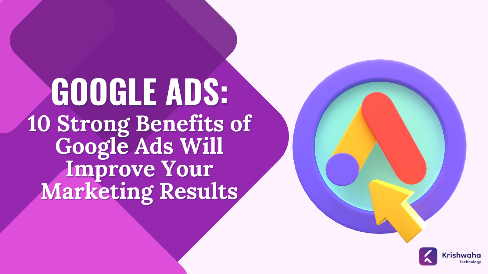 Read more about the article 10 Strong Benefits of Google Ads Will Improve Your Marketing Results